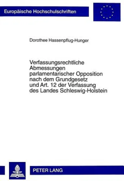 Verfassungsrechtliche Abmessungen parlamentarischer Opposition nach dem Grundgesetz und Art. 12 der Verfassung des Landes Schleswig-Holstein