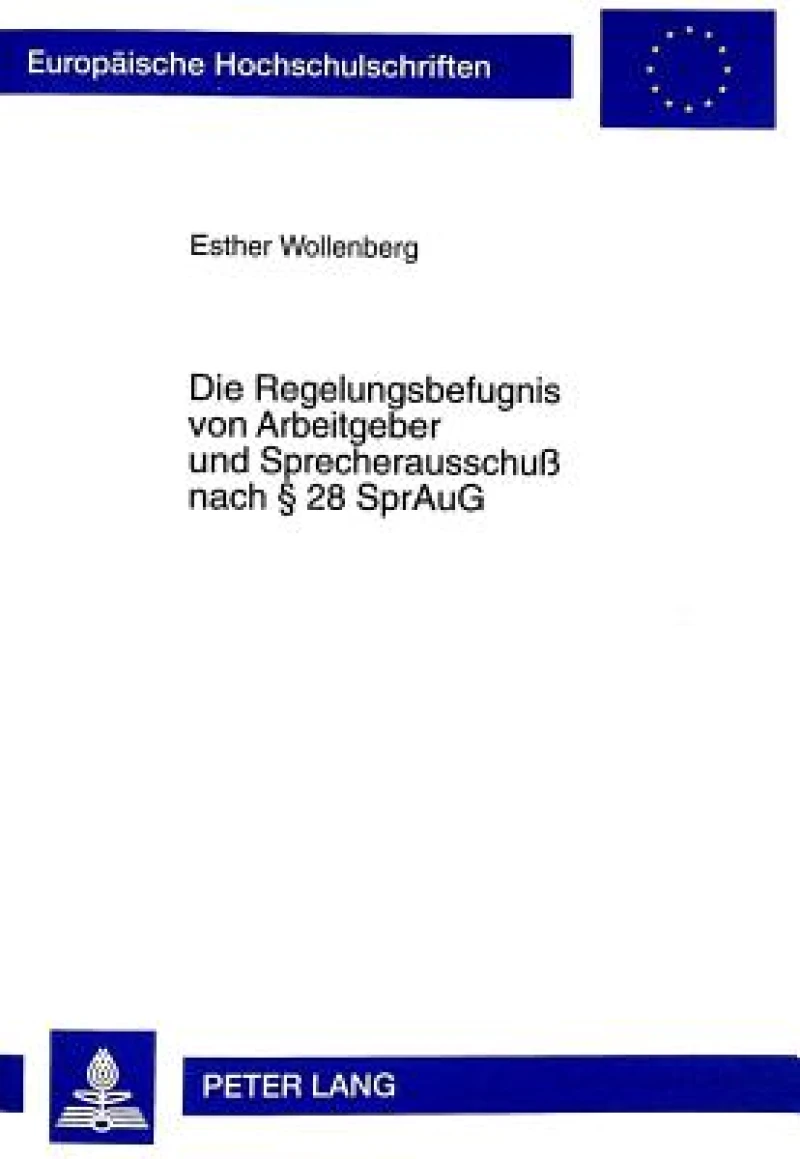 Die Regelungsbefugnis Von Arbeitgeber Und Sprecherausschuß Nach § 28 Spraug