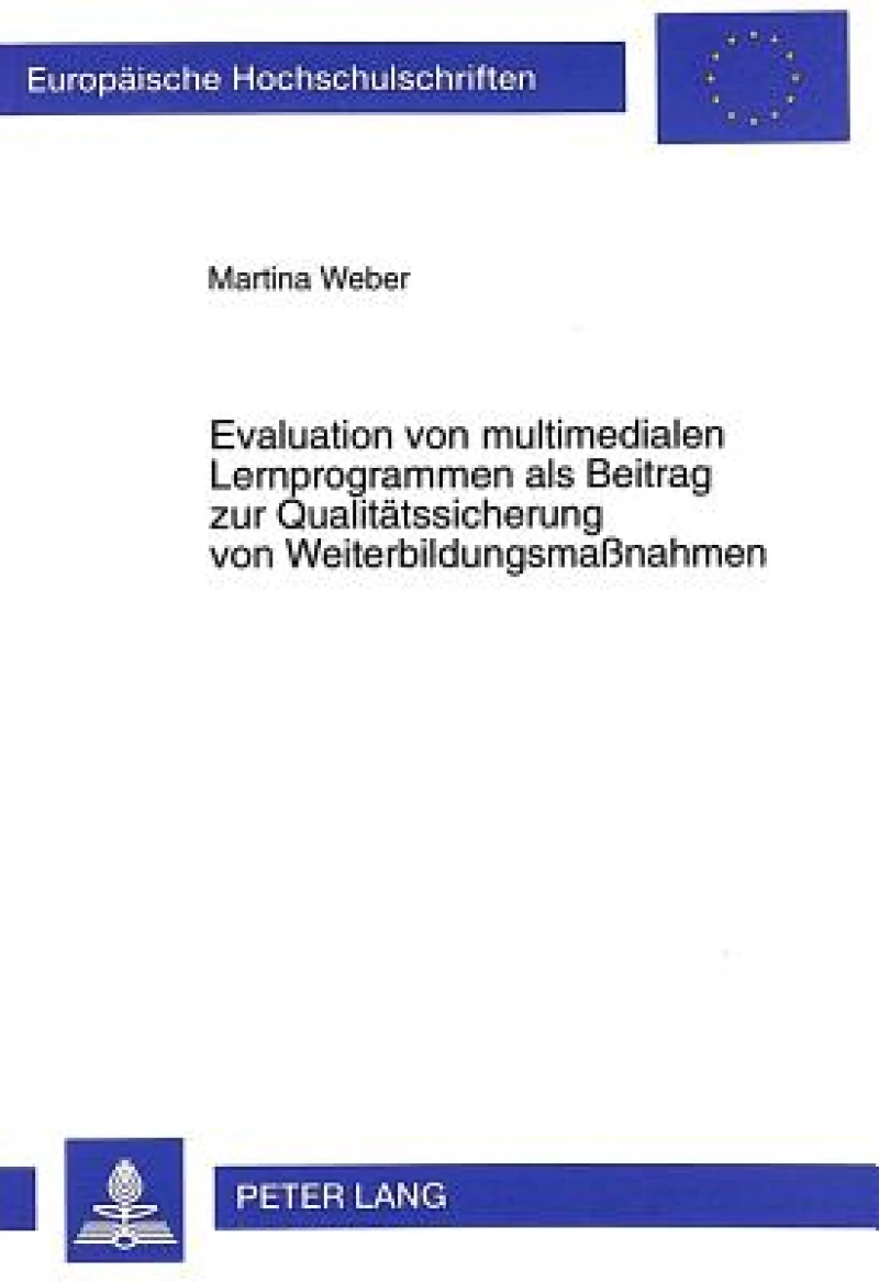 Evaluation von multimedialen Lernprogrammen als Beitrag zur Qualitaetssicherung von Weiterbildungsmanahmen
