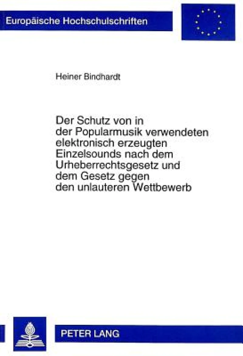 Der Schutz von in der Popularmusik verwendeten elektronisch erzeugten Einzelsounds nach dem Urheberrechtsgesetz und dem Gesetz gegen den unlauteren Wettbewerb