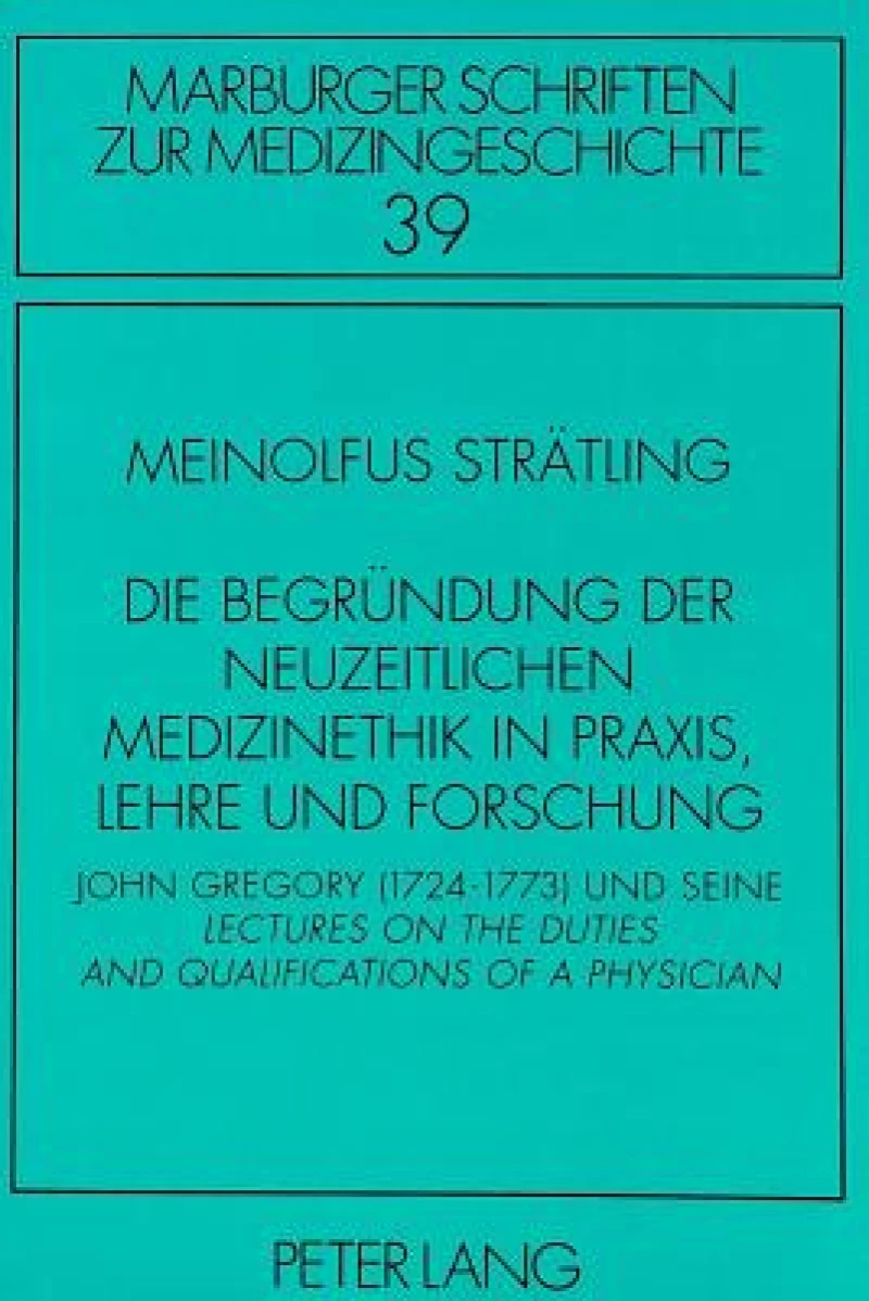Die Begruendung der neuzeitlichen Medizinethik in Praxis, Lehre und Forschung