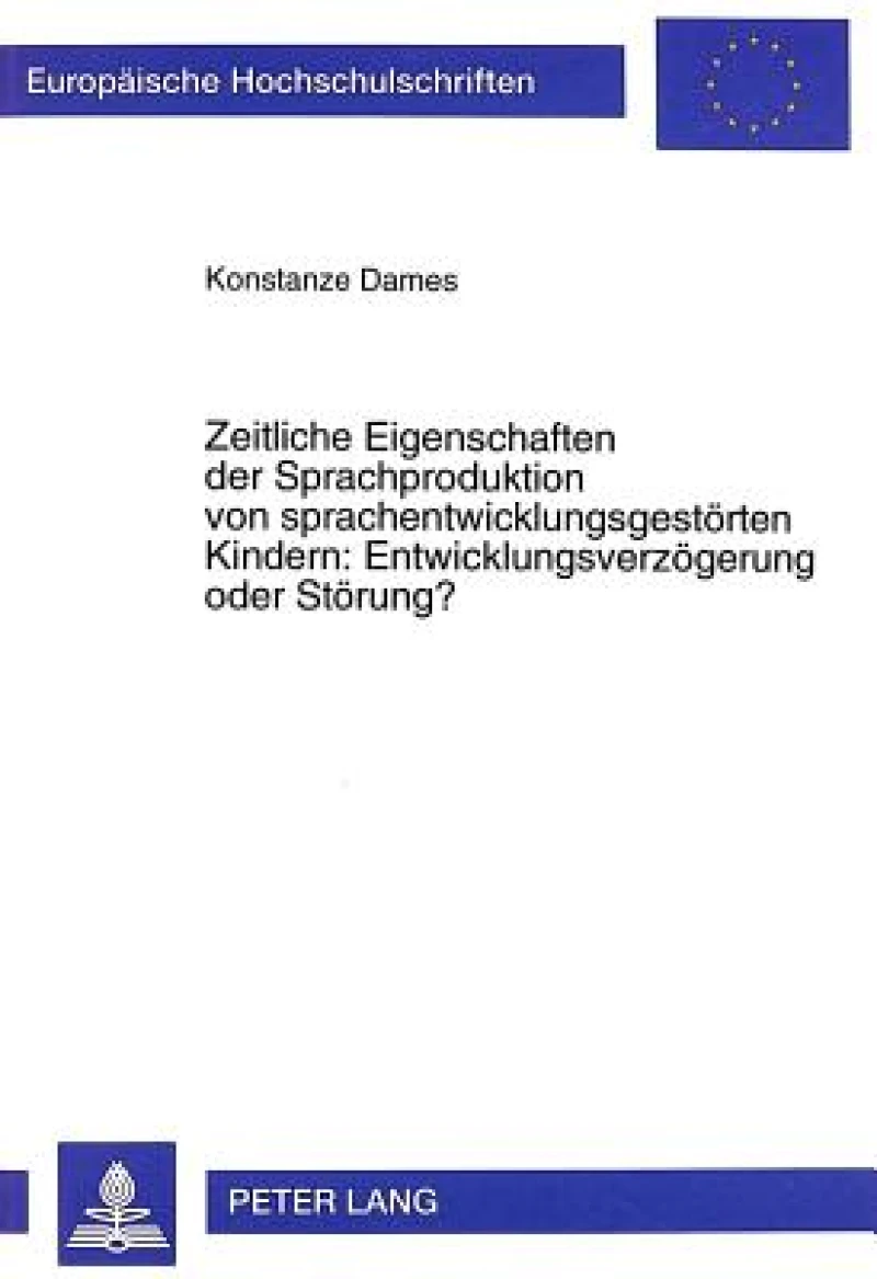 Zeitliche Eigenschaften der Sprachproduktion von sprachentwicklungsgestoerten Kindern: Entwicklungsverzoegerung oder Stoerung?