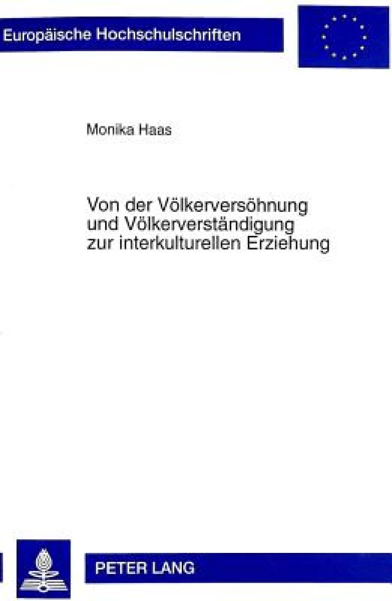 Von der Voelkerversoehnung und Voelkerverstaendigung zur interkulturellen Erziehung