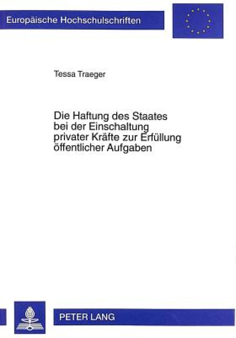 Die Haftung des Staates bei der Einschaltung privater Kraefte zur Erfuellung oeffentlicher Aufgaben