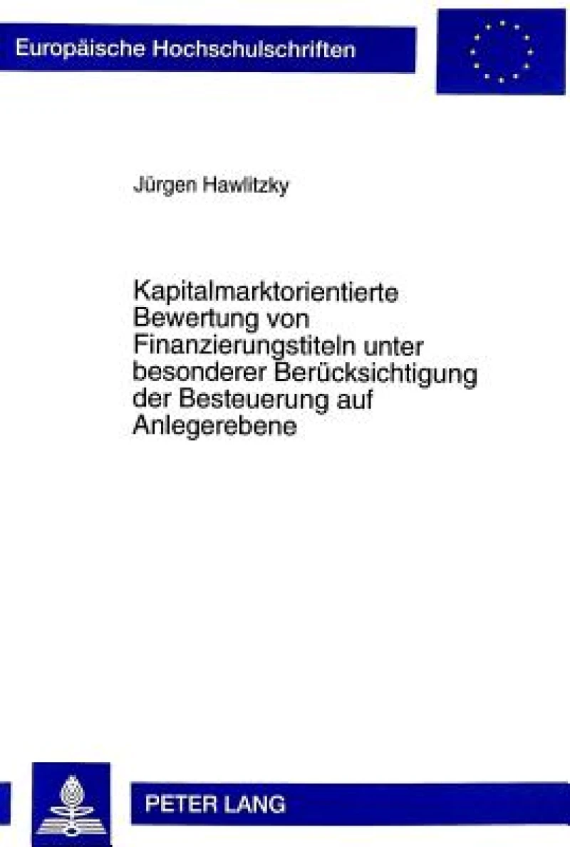 Kapitalmarktorientierte Bewertung Von Finanzierungstiteln Unter Besonderer Beruecksichtigung Der Besteuerung Auf Anlegerebene