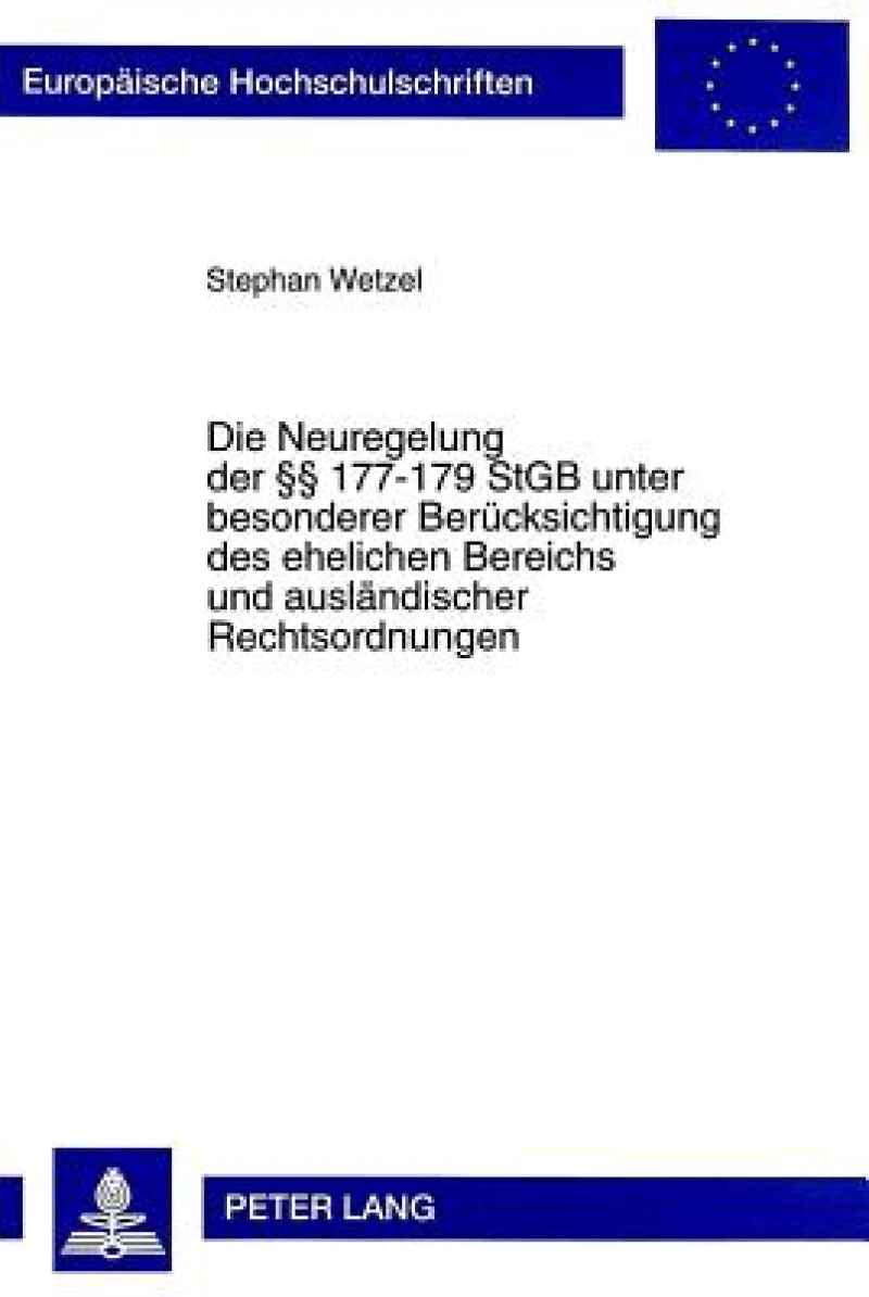 Die Neuregelung der  177-179 StGB unter besonderer Beruecksichtigung des ehelichen Bereichs und auslaendischer Rechtsordnungen