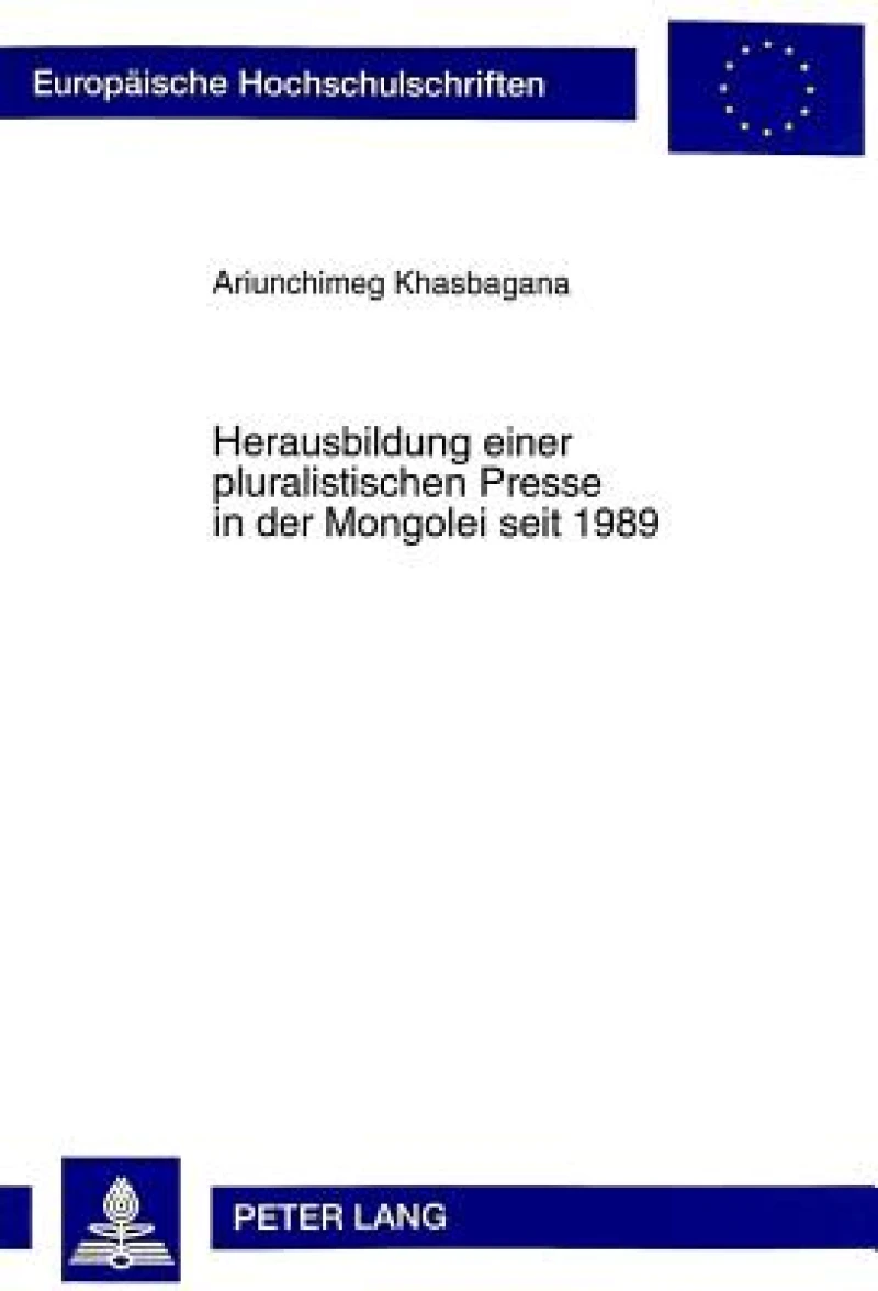 Herausbildung Einer Pluralistischen Presse in Der Mongolei Seit 1989