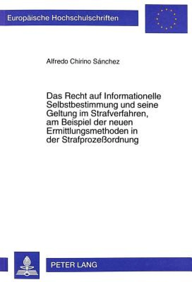 Das Recht Auf Informationelle Selbstbestimmung Und Seine Geltung Im Strafverfahren, Am Beispiel Der Neuen Ermittlungsmethoden in Der Strafprozeßordnung