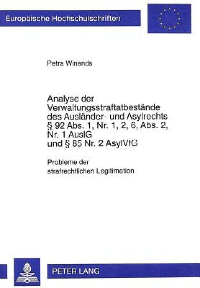 Analyse Der Verwaltungsstraftatbestaende Des Auslaender- Und Asylrechts § 92 Abs. 1, Nr. 1, 2, 6, Abs. 2, Nr. 1 Auslg Und § 85 Nr. 2 Asylvfg
