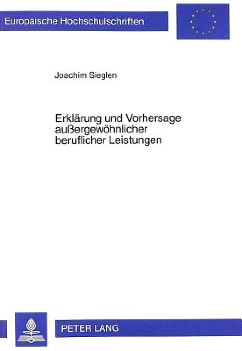 Erklaerung Und Vorhersage Außergewoehnlicher Beruflicher Leistungen