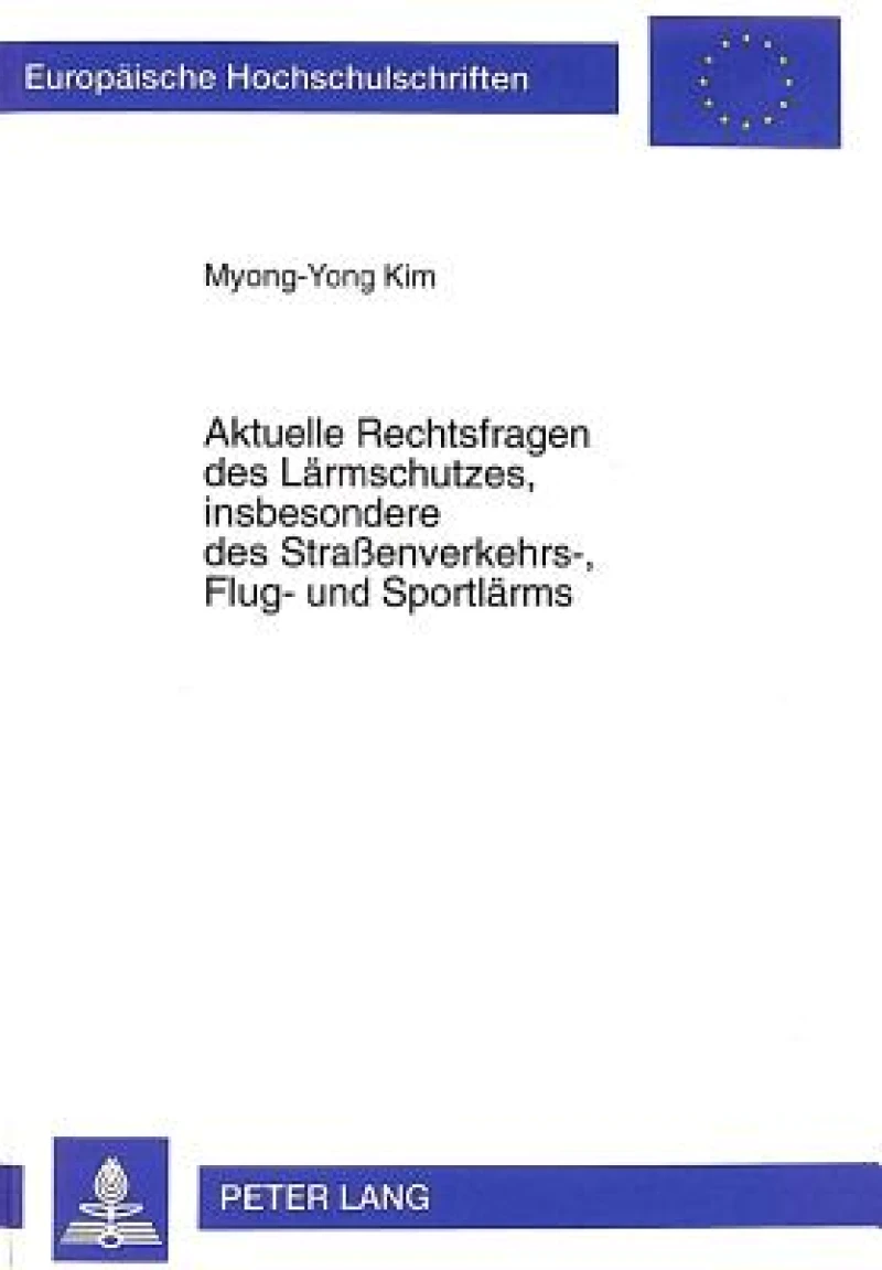 Aktuelle Rechtsfragen Des Laermschutzes, Insbesondere Des Straßenverkehrs-, Flug- Und Sportlaerms