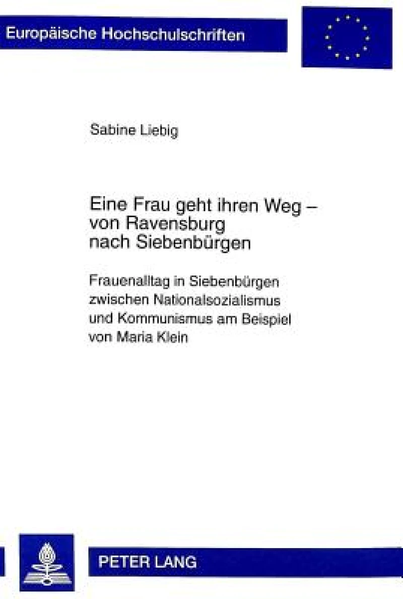 Eine Frau Geht Ihren Weg - Von Ravensburg Nach Siebenbuergen