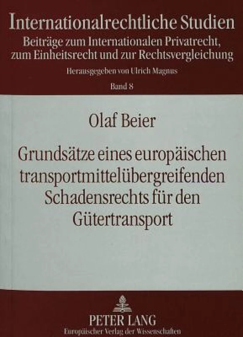 Grundsaetze eines europaeischen transportmitteluebergreifenden Schadensrechts fuer den Guetertransport