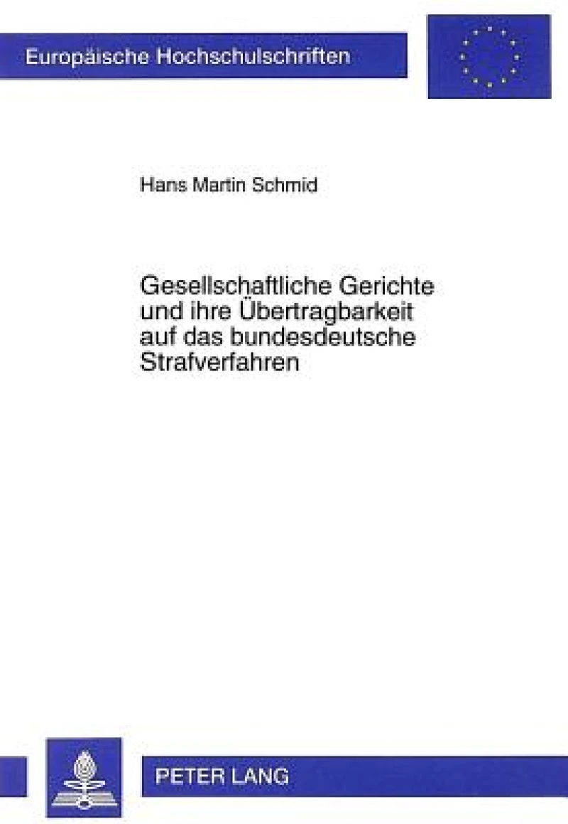 Gesellschaftliche Gerichte und ihre Uebertragbarkeit auf das bundesdeutsche Strafverfahren