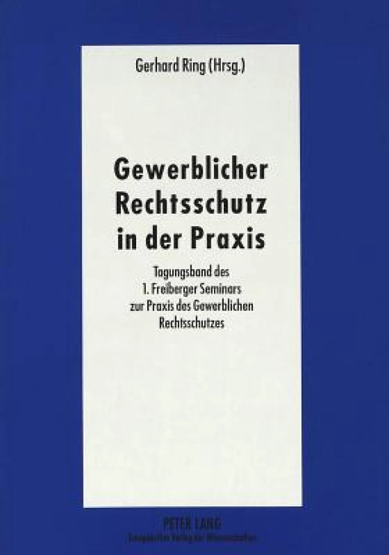 Gewerblicher Rechtsschutz in der Praxis