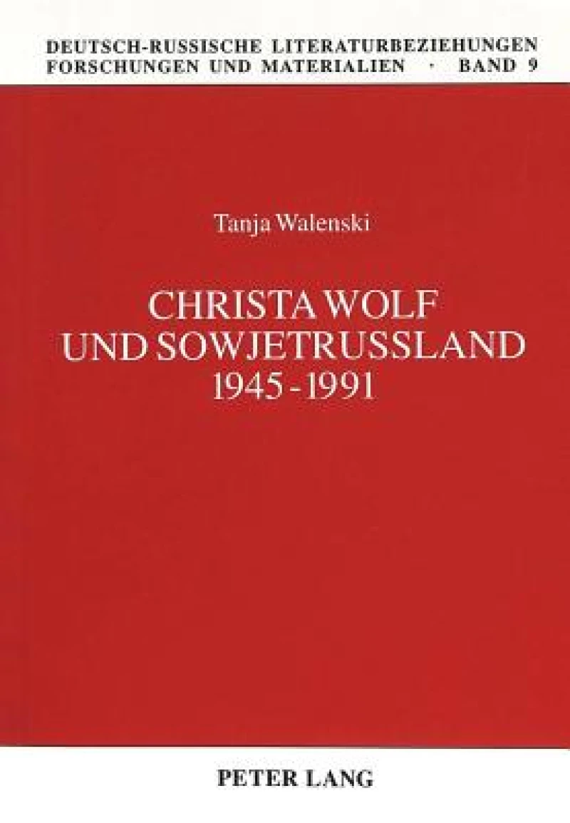 Christa Wolf und Sowjetrußland 1945-1991