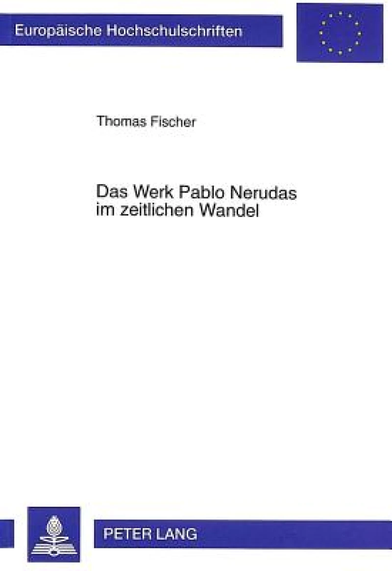Das Werk Pablo Nerudas Im Zeitlichen Wandel