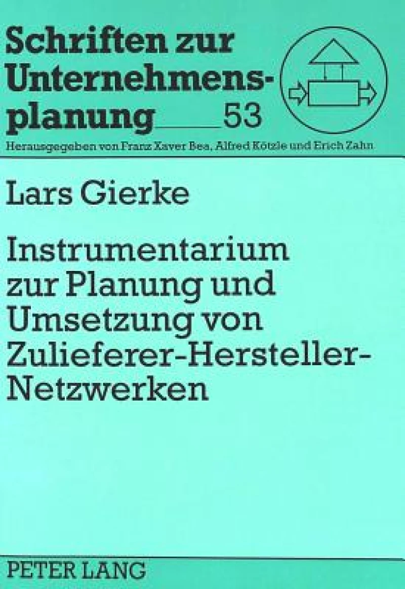 Instrumentarium Zur Planung Und Umsetzung Von Zulieferer-Hersteller-Netzwerken