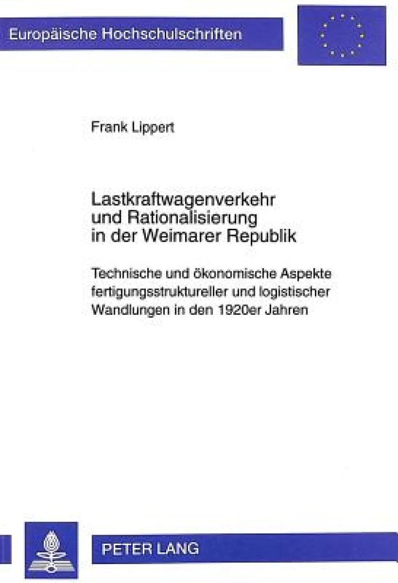 Lastkraftwagenverkehr Und Rationalisierung in Der Weimarer Republik