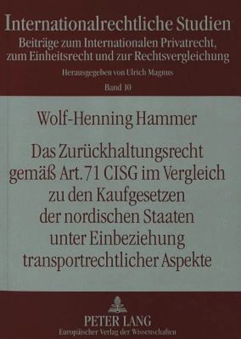 Das Zurueckhaltungsrecht gemae Art. 71 CISG im Vergleich zu den Kaufgesetzen der nordischen Staaten unter Einbeziehung transportrechtlicher Aspekte