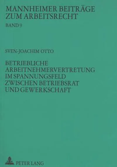 Betriebliche Arbeitnehmervertretung im Spannungsfeld zwischen Betriebsrat und Gewerkschaft