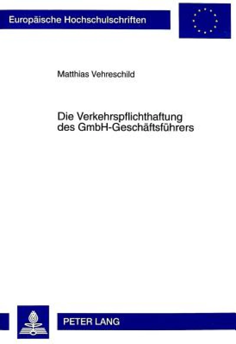 Die Verkehrspflichthaftung Des Gmbh-Geschaeftsfuehrers