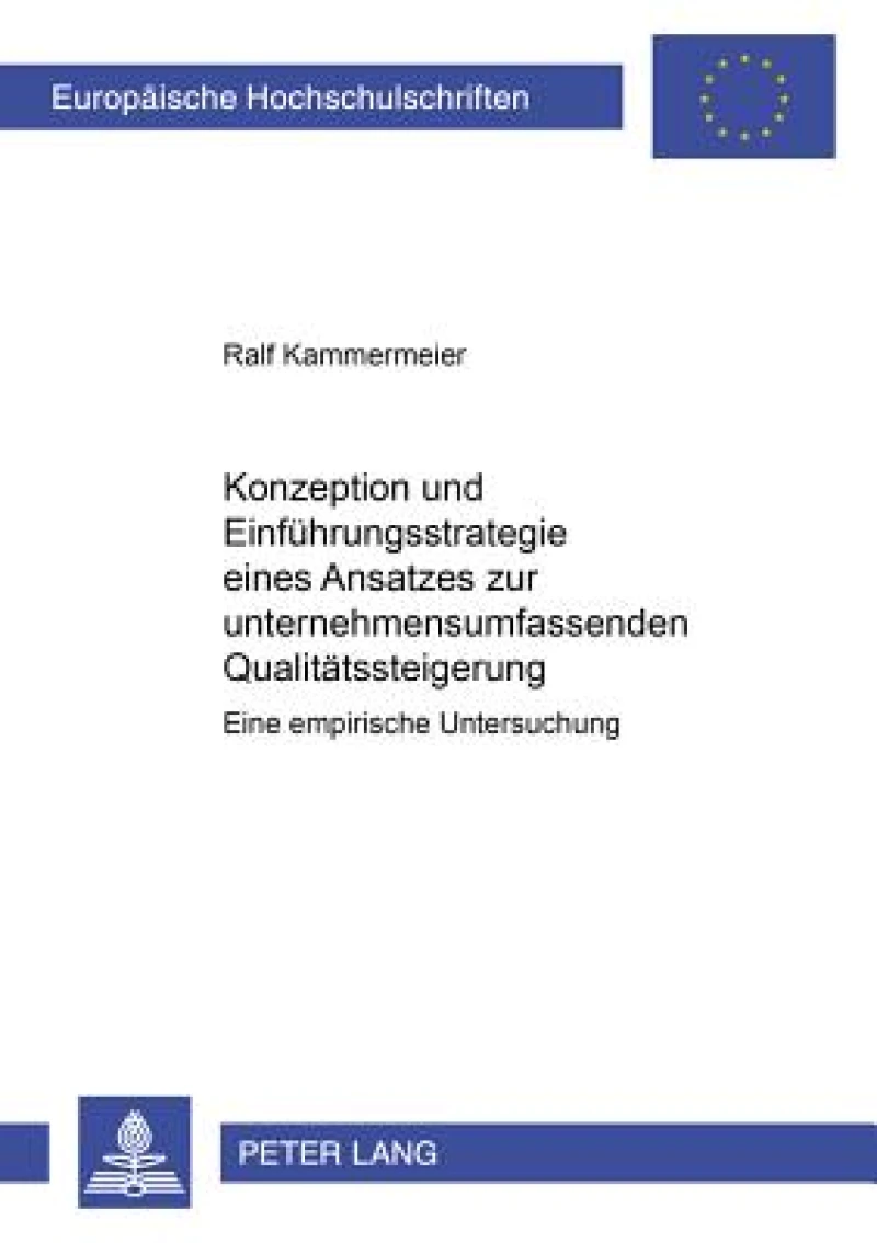 Konzeption Und Einfuehrungsstrategie Eines Ansatzes Zur Unternehmensumfassenden Qualitaetssteigerung
