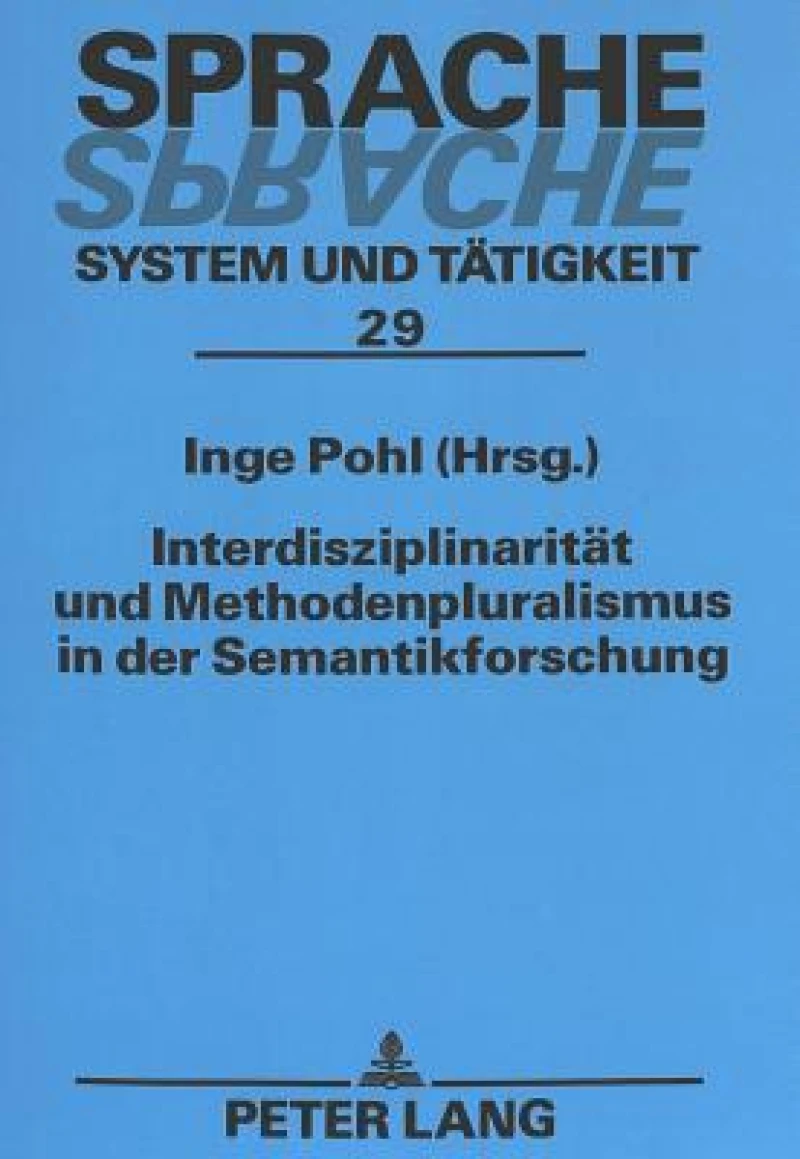 Interdisziplinaritaet und Methodenpluralismus in der Semantikforschung