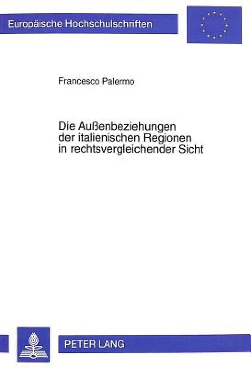 Die Außenbeziehungen Der Italienischen Regionen in Rechtsvergleichender Sicht