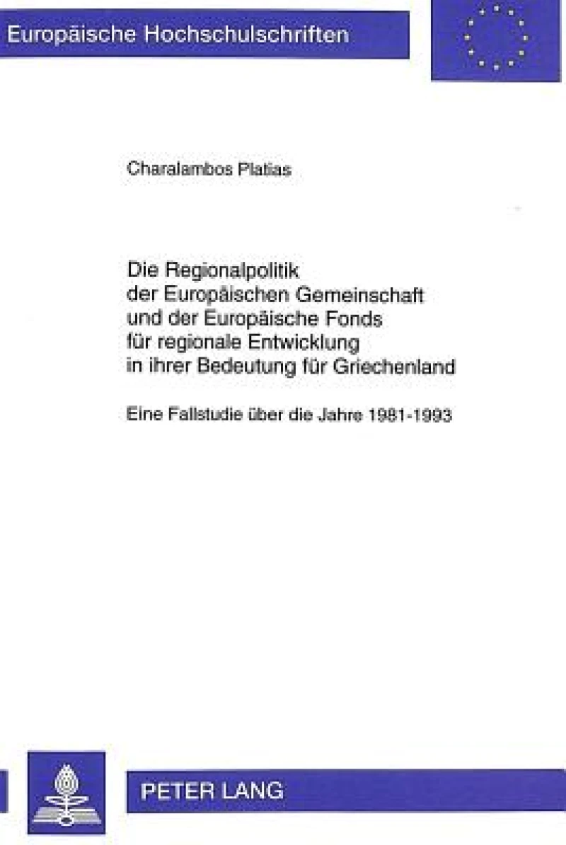 Die Regionalpolitik Der Europaeischen Gemeinschaft Und Der Europaeische Fonds Fuer Regionale Entwicklung in Ihrer Bedeutung Fuer Griechenland