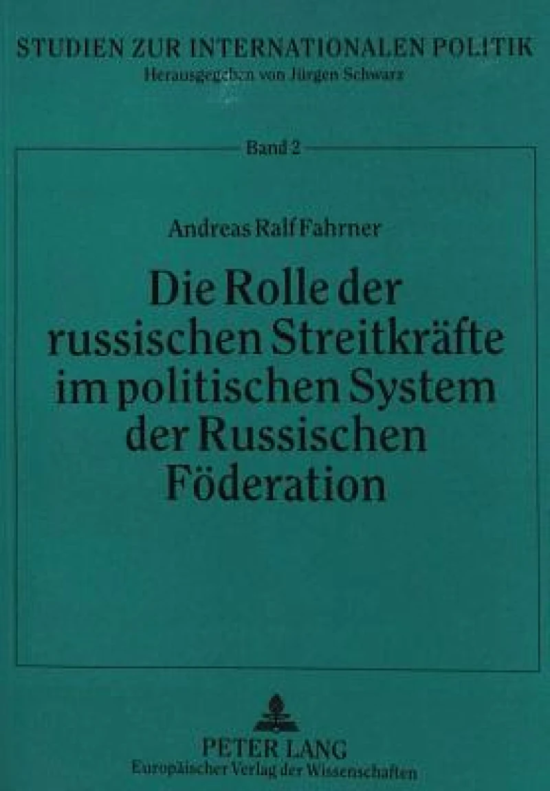 Die Rolle der russischen Streitkraefte im politischen System der Russischen Foederation