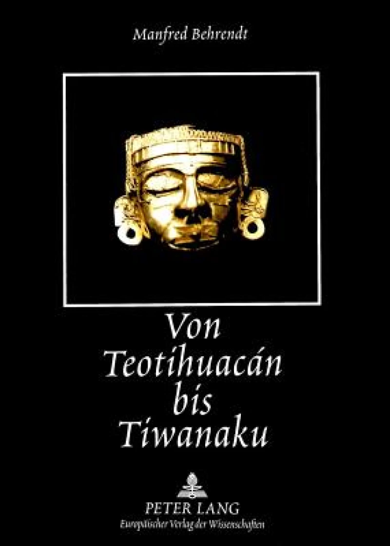 Von Teotihuacan bis Tiwanaku