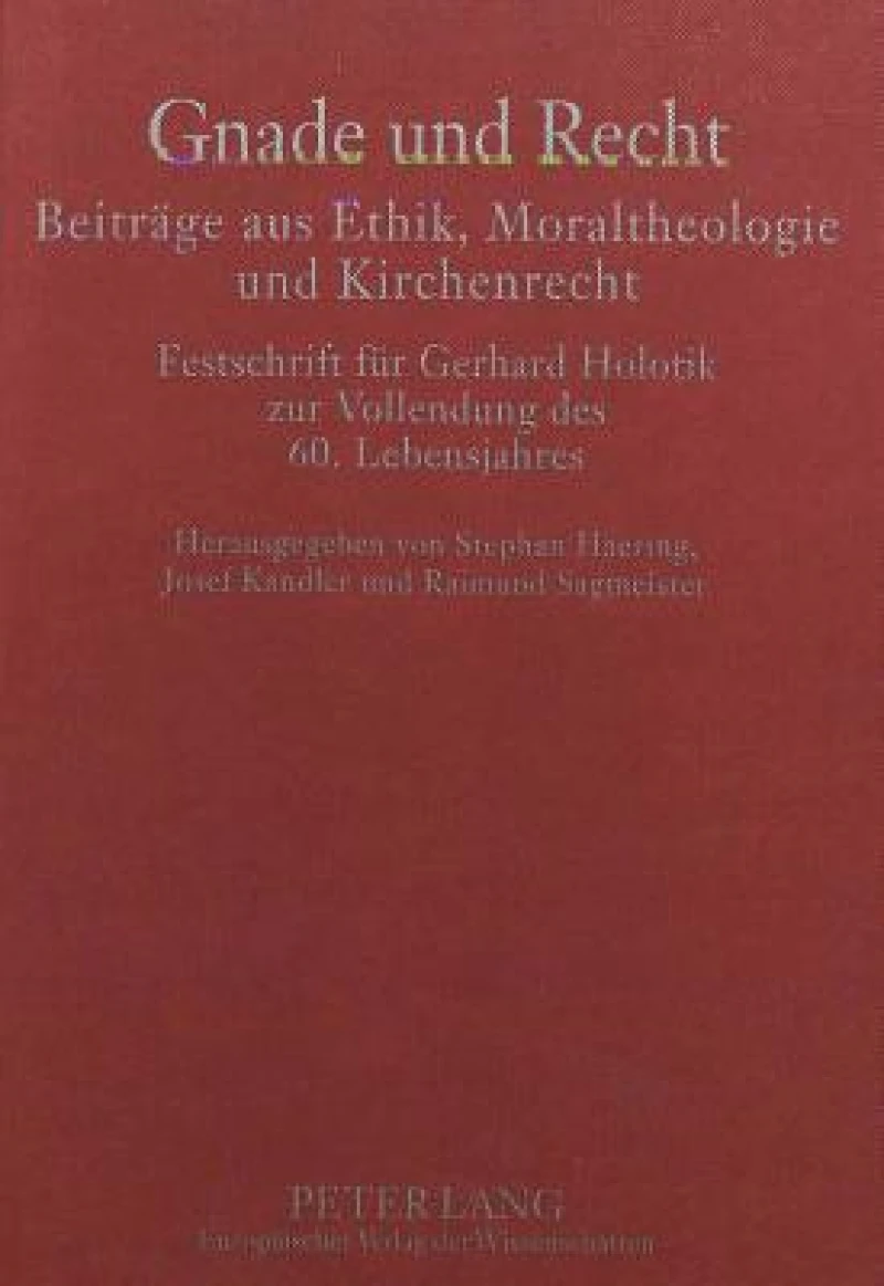 Gnade Und Recht- Beitraege Aus Ethik, Moraltheologie Und Kirchenrecht