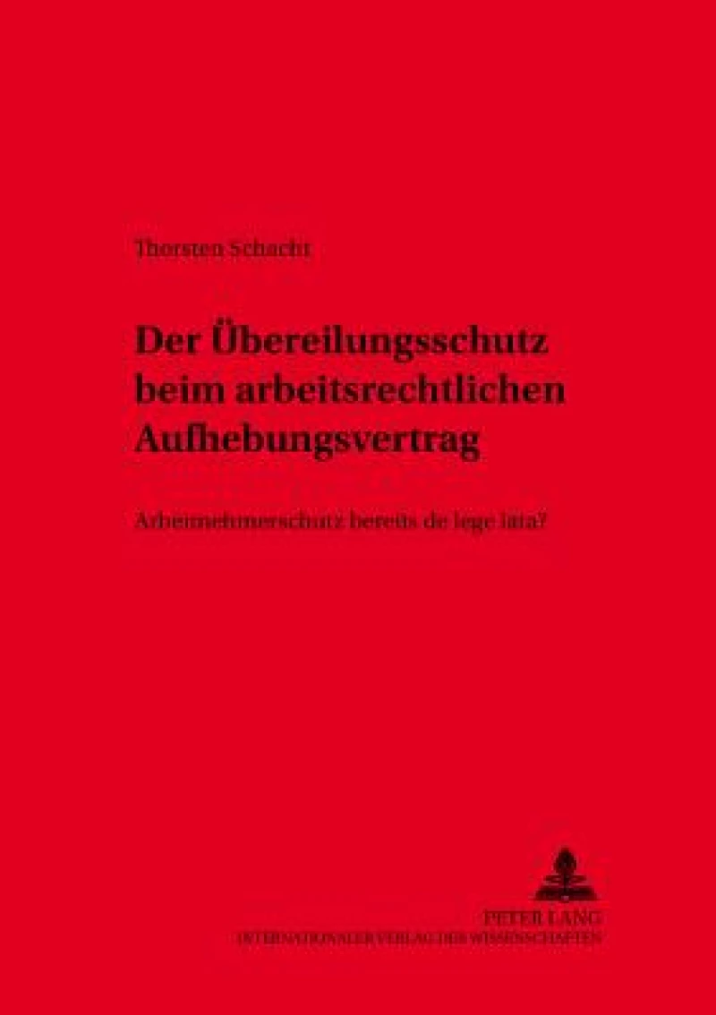 Der Uebereilungsschutz beim arbeitsrechtlichen Aufhebungsvertrag