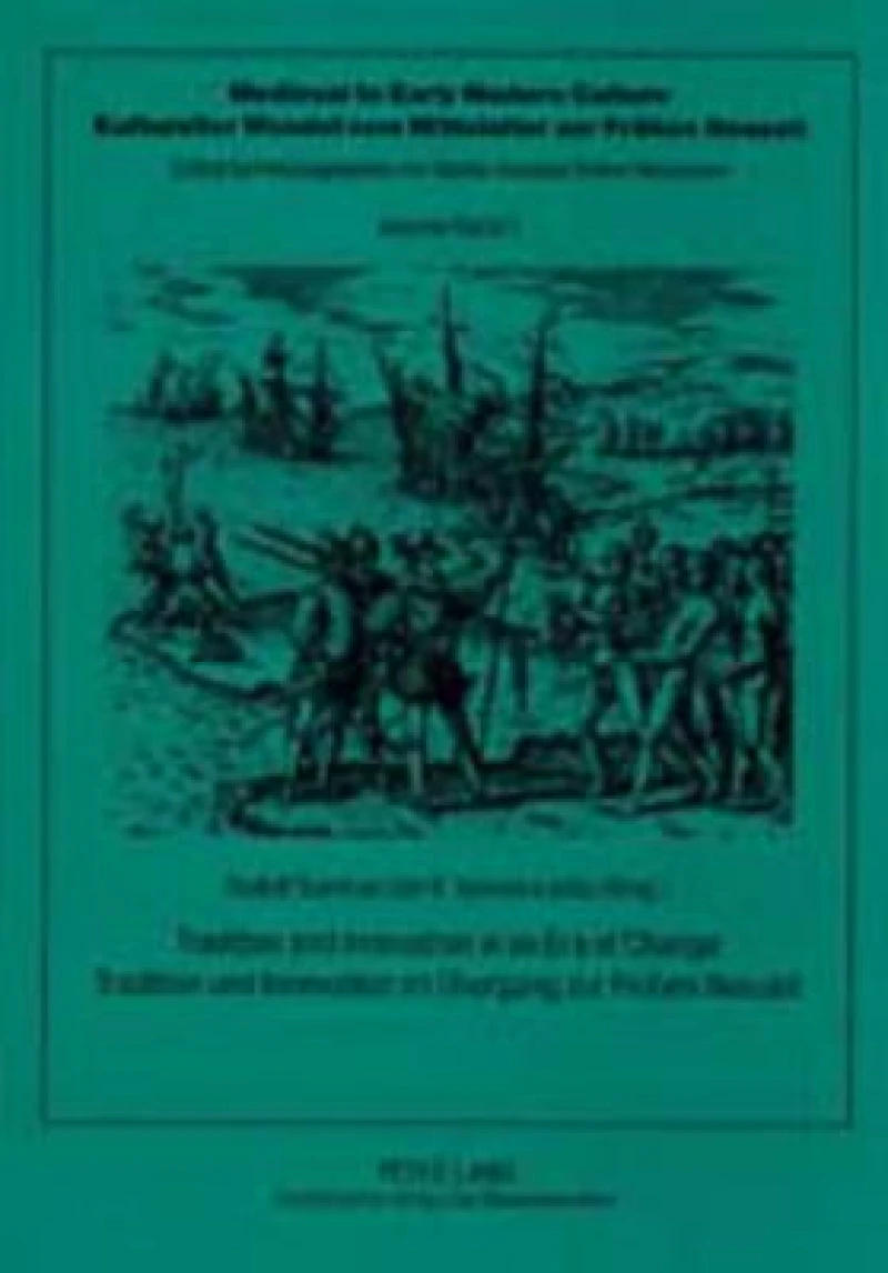 Tradition and Innovation in an Era of Change – Tradition und Innovation im Uebergang zur Fruehen Neuzeit