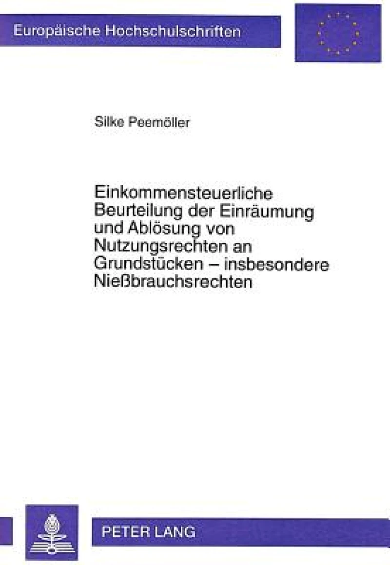 Einkommensteuerliche Beurteilung der Einraeumung und Abloesung von Nutzungsrechten an Grundstuecken - insbesondere Niebrauchsrechten