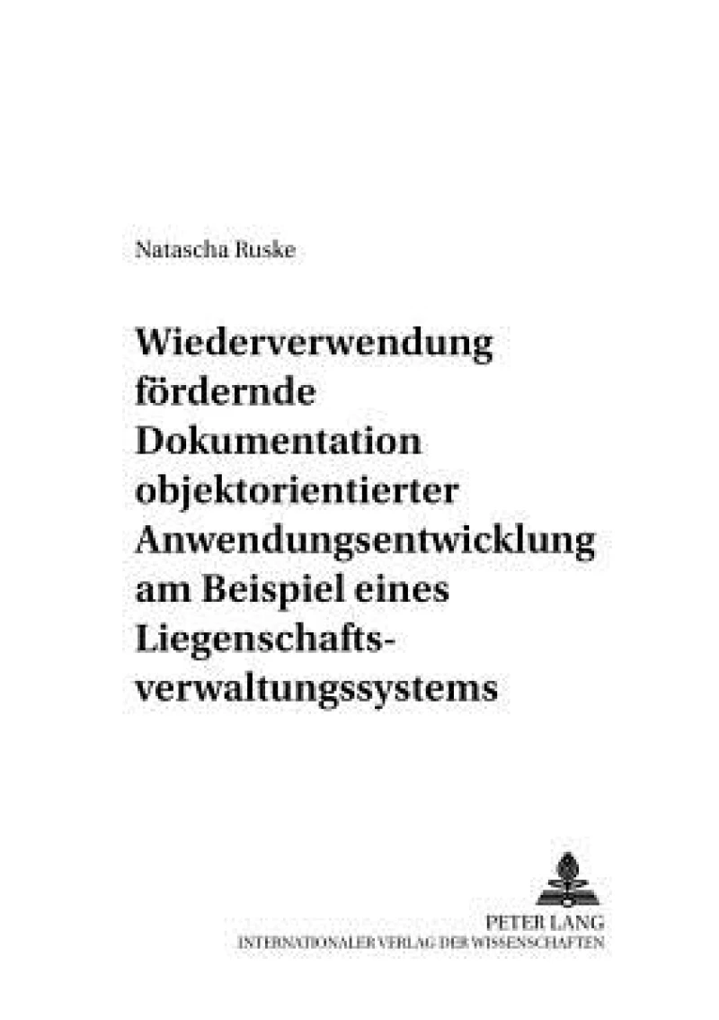 Wiederverwendung foerdernde Dokumentation objektorientierter Anwendungsentwicklung am Beispiel eines Liegenschaftsverwaltungssystems