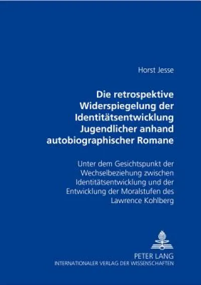 Die Retrospektive Widerspiegelung Der Identitaetsentwicklung Jugendlicher Anhand Autobiographischer Romane Von Bernward Vesper, Christa Wolf Und Thomas Bernhard