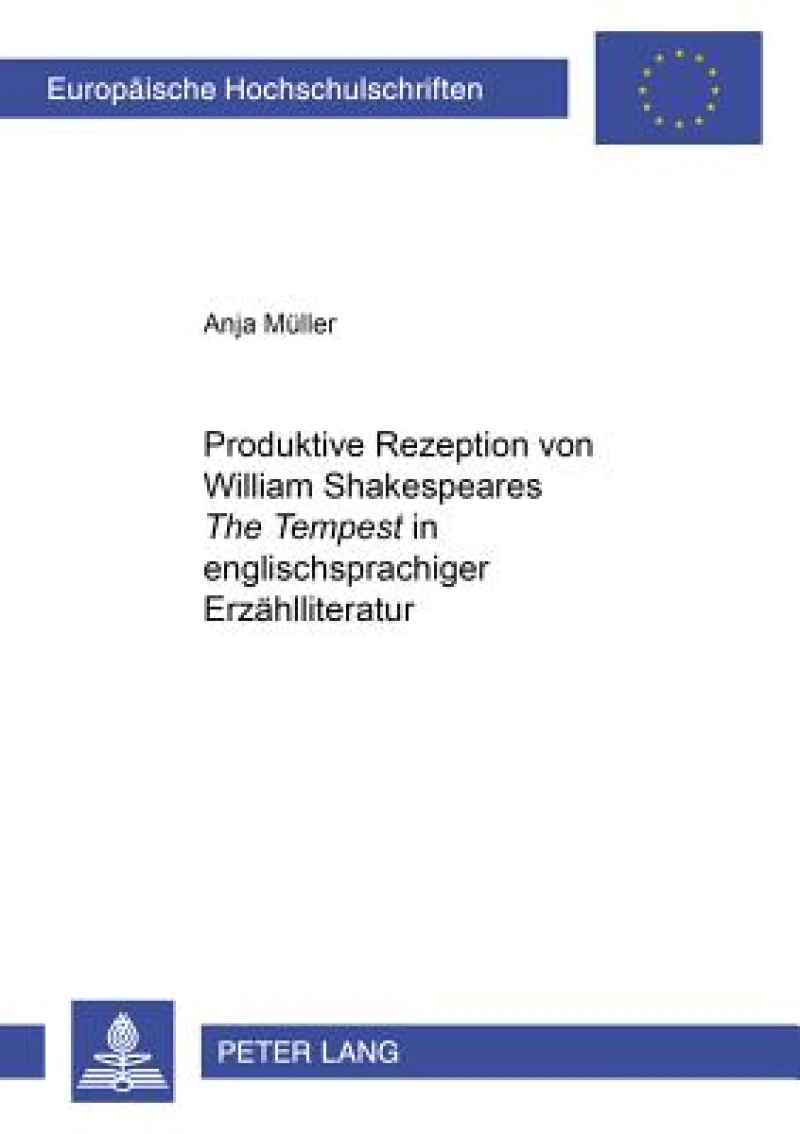 Produktive Rezeption von William Shakespeares «The Tempest»  in englischsprachiger Erzaehlliteratur