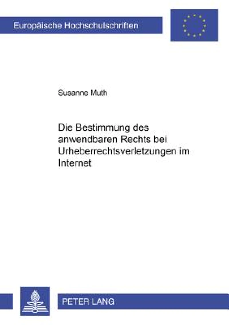 Die Bestimmung Des Anwendbaren Rechts Bei Urheberrechtsverletzungen Im Internet