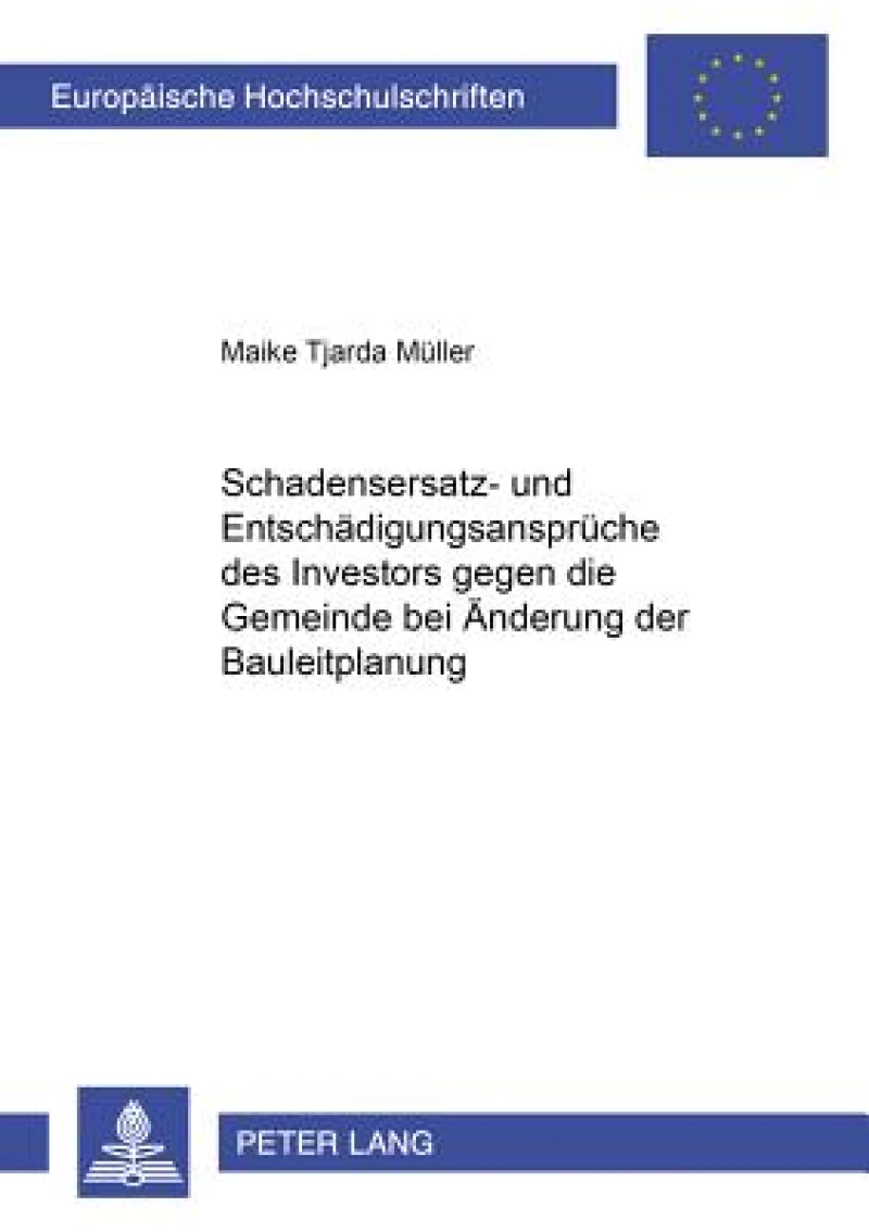 Schadensersatz- und Entschaedigungsansprueche des Investors gegen die Gemeinde bei Aenderung der Bauleitplanung