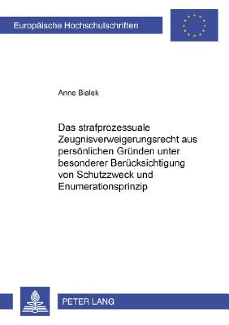 Das Strafprozessuale Zeugnisverweigerungsrecht Aus Persoenlichen Gruenden Unter Besonderer Beruecksichtigung Von Schutzzweck Und Enumerationsprinzip