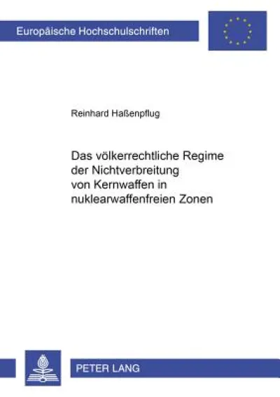 Das voelkerrechtliche Regime der Nichtverbreitung von Kernwaffen in nuklearwaffenfreien Zonen
