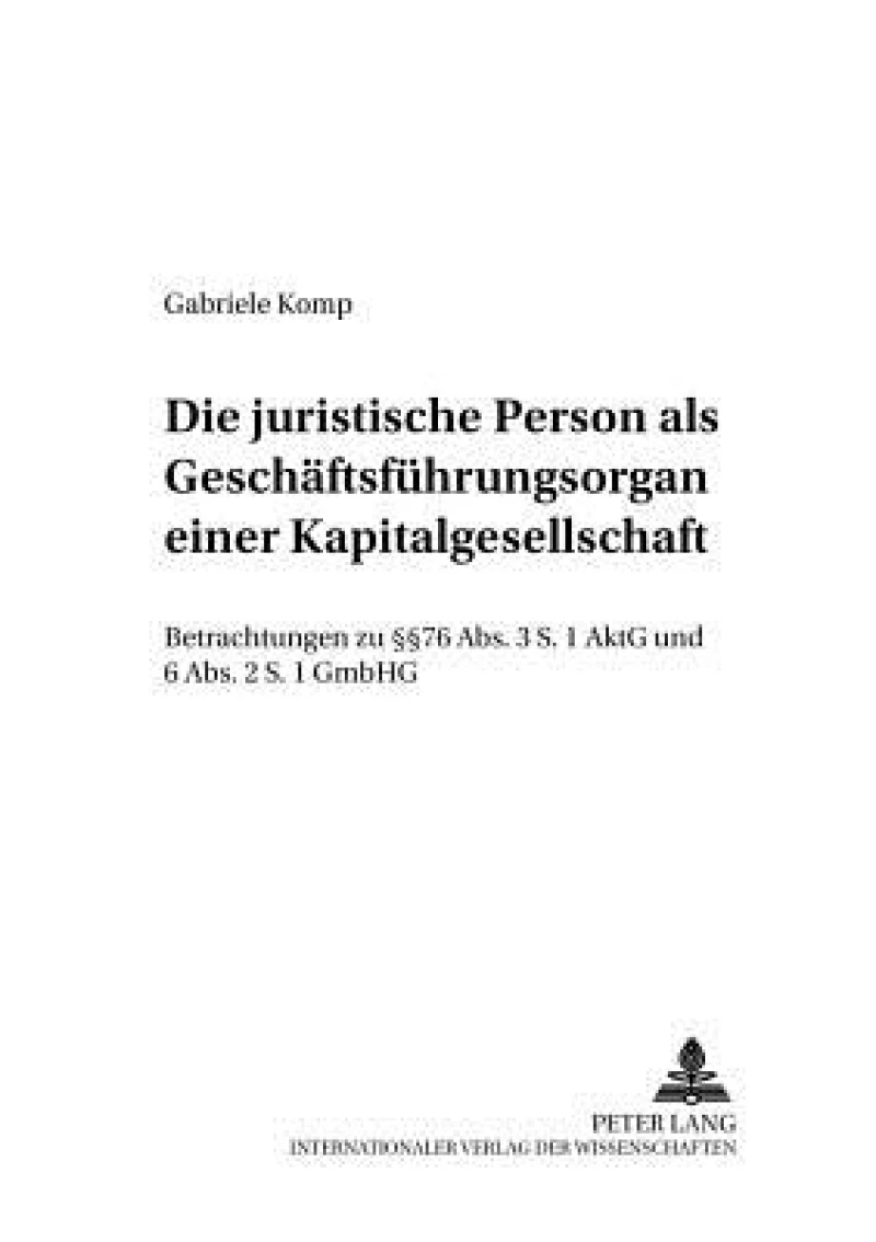Die juristische Person als Geschaeftsfuehrungsorgan einer Kapitalgesellschaft