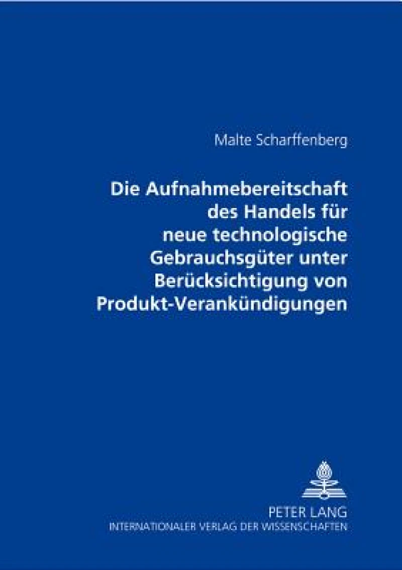 Die Aufnahmebereitschaft des Handels fuer neue technologische Gebrauchsgueter unter Beruecksichtigung von Produkt-Vorankuendigungen
