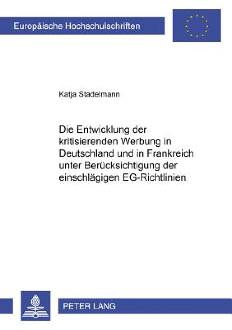 Die Entwicklung Der Kritisierenden Werbung in Deutschland Und in Frankreich Unter Beruecksichtigung Der Einschlaegigen Eg-Richtlinien