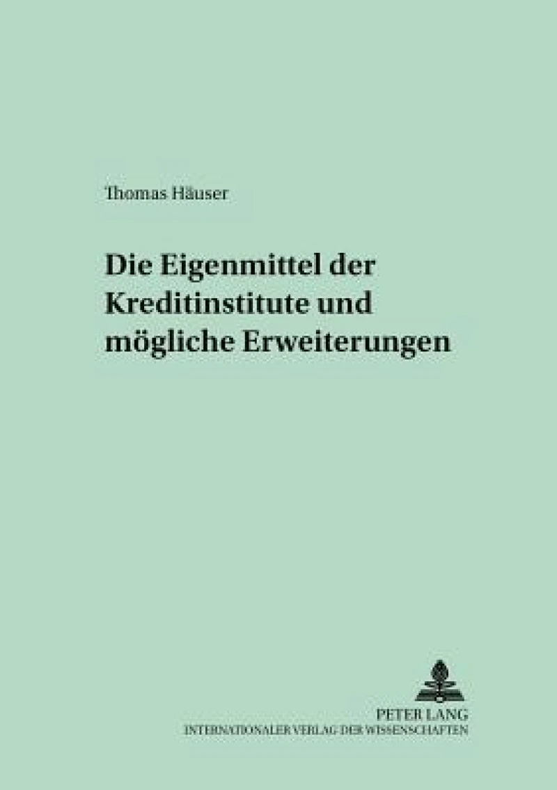 Die Eigenmittel der Kreditinstitute und moegliche Erweiterungen