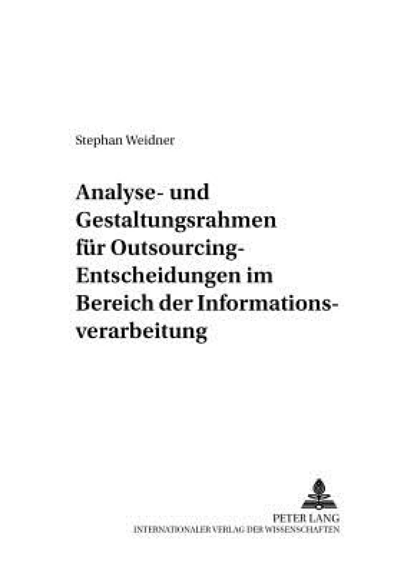 Analyse- und Gestaltungsrahmen fuer Outsourcing-Entscheidungen im Bereich der Informationsverarbeitung