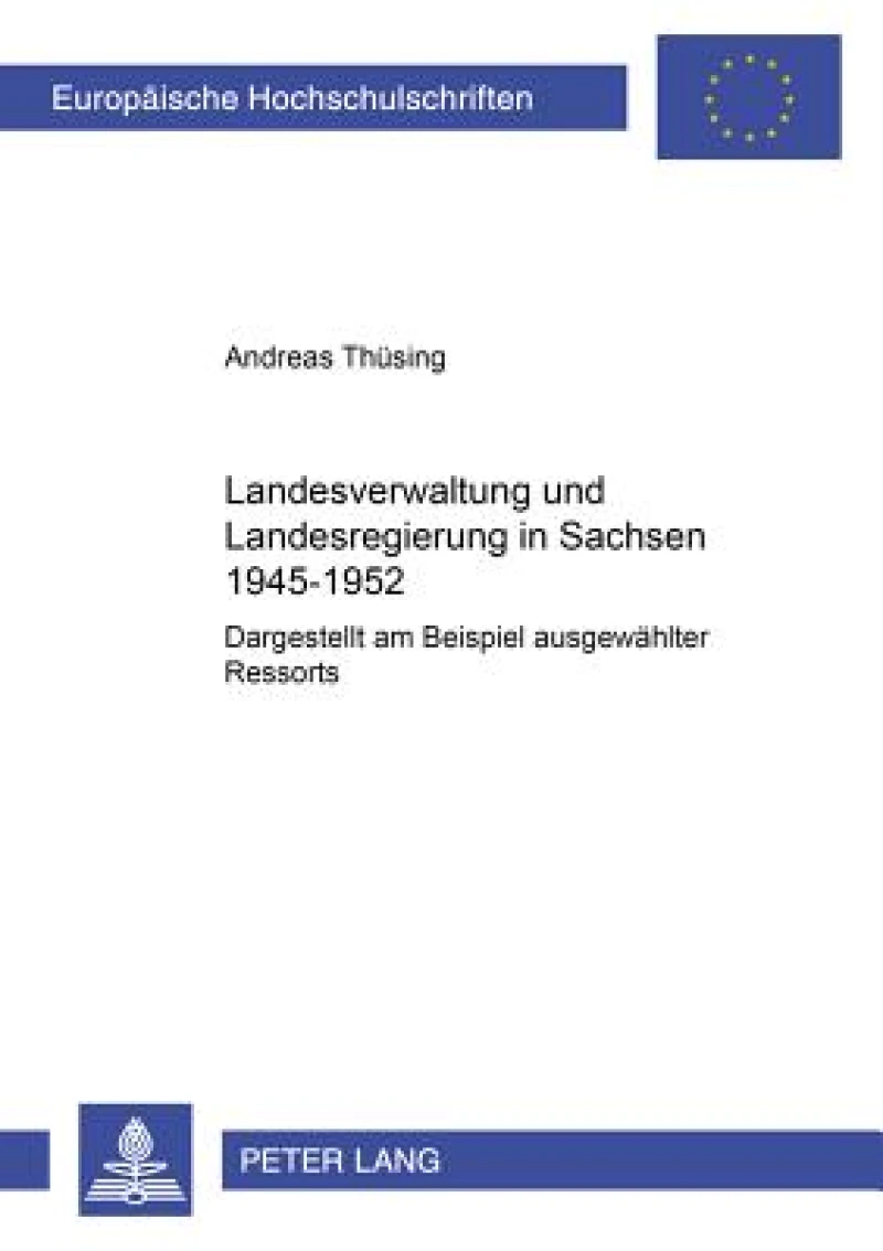 Landesverwaltung Und Landesregierung in Sachsen 1945 - 1952
