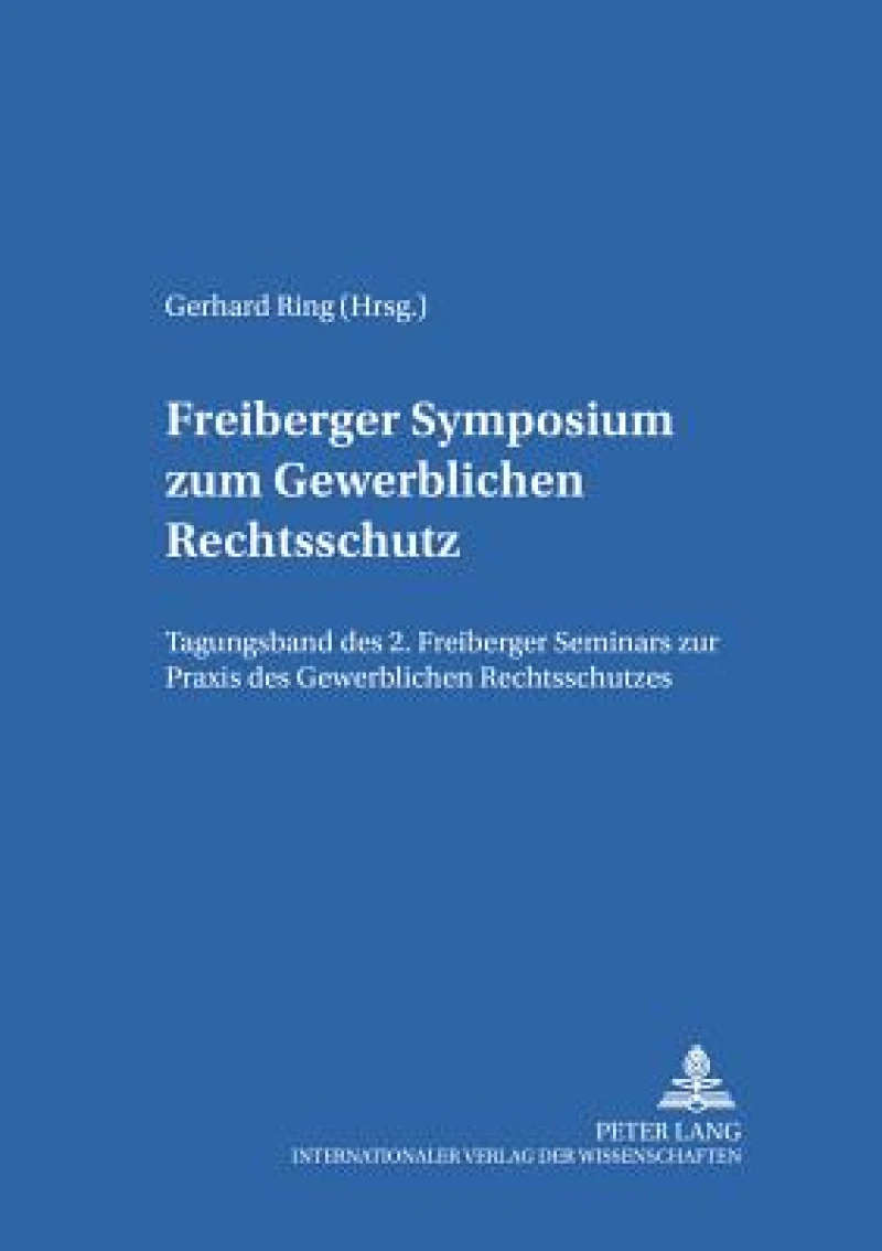 Freiberger Symposium zum Gewerblichen Rechtsschutz